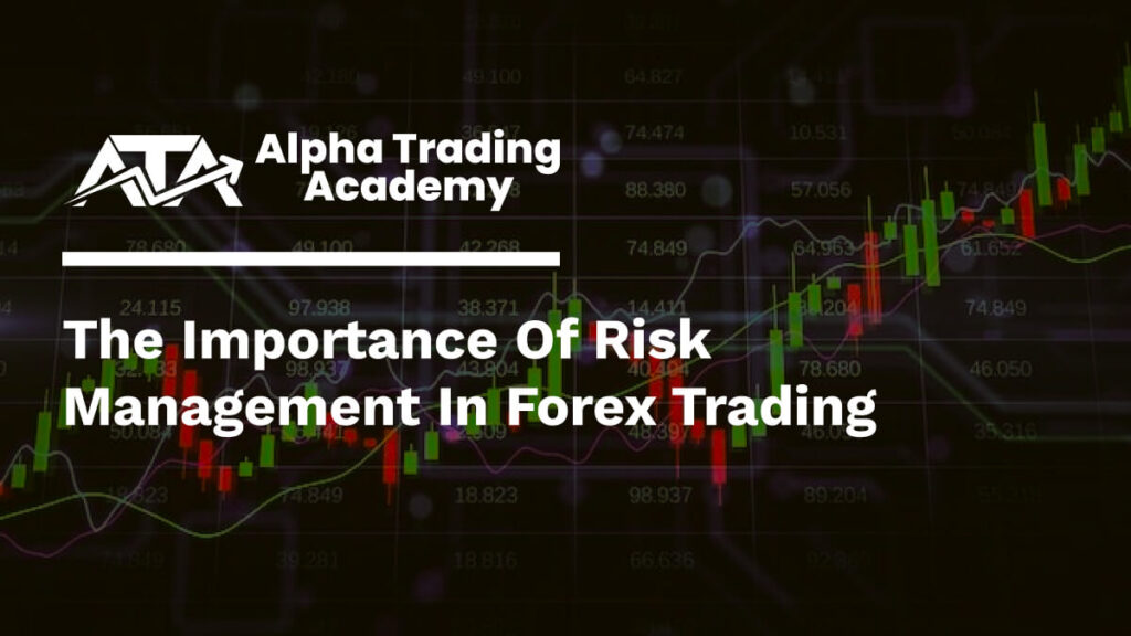 The Importance of Risk Management in Forex Trading