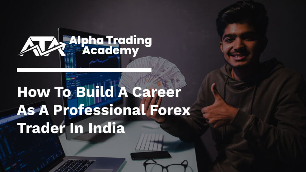 How to Build a Career as a Professional Forex Trader in India