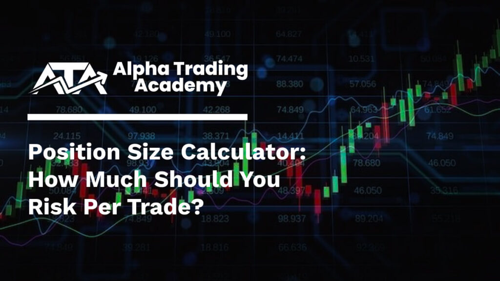 Position Size Calculator_ How Much Should You Risk Per Trade